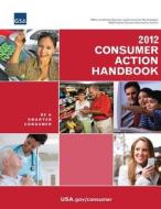 2012 Consumer Action Handbook di U. S. General Services Administration edito da Createspace