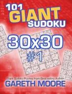 101 Giant Sudoku 30x30 #1 di Gareth Moore edito da Createspace