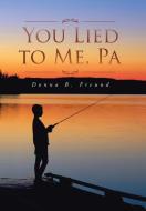 You Lied to Me, Pa di Donna B. Freund edito da iUniverse