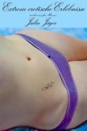 Extrem Erotische Erlebnisse di Julia Jager edito da Createspace