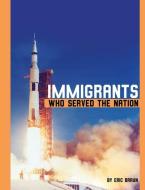 Immigrants Who Served the Nation di Eric Braun edito da CAPSTONE PR
