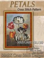 Petals Cross Stitch Pattern di Tracy Warrington edito da Createspace