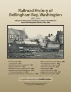 Railroad History of Bellingham Bay, Washington: 1857-1910 a Research Manuscript Providing a Unique View of This Era Based on Newspaper Articles of the di Neill D. Mullen edito da Createspace