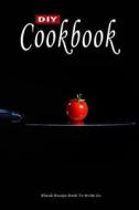 DIY Cookbook: Blank Recipe Book to Write In: Make Your Own Recipe Book di Blank Books 'n' Journals edito da Createspace