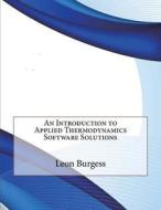 An Introduction to Applied Thermodynamics Software Solutions di Leon D. Burgess edito da Createspace
