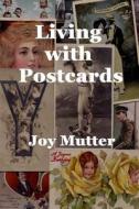 Living with Postcards di Joy Mutter edito da Createspace Independent Publishing Platform