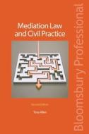 Mediation Law and Civil Practice di Tony Allen edito da Bloomsbury Publishing PLC