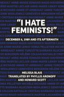 I Hate Feminists! di Melissa Blais edito da Fernwood Publishing Co Ltd