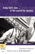 Being God's Man in the Search for Success di Stephen Arterburn, Kenny Luck, Todd Wendorff edito da Waterbrook Press