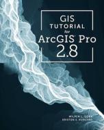 GIS Tutorial for Arcgis Pro 2.8 di Wilpen L. Gorr, Kristen S. Kurland edito da ESRI PR