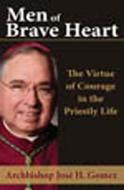 Men of Brave Heart: The Virtue of Courage in the Priestly Life di Jose H. Gomez edito da Our Sunday Visitor (IN)