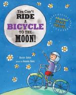 You Can't Ride a Bicycle to the Moon di Harriet Ziefert edito da Blue Apple Books