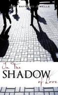 In the Shadow of Love di Jean Raymond Jumelle edito da XULON PR