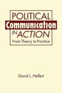 Political Communication in Action di David L. Helfert edito da Lynne Rienner Publishers