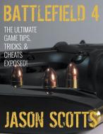Battlefield 4 di Jason Scotts edito da Speedy Publishing LLC