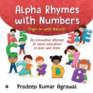 Alpha Rhymes with Numbers: An innovative attempt at value education in play way style. di Pradeep Kumar Agrawal edito da HARPERCOLLINS 360