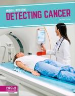 Detecting Cancer di Matt Lilley edito da FOCUS READERS