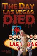 The Day Las Vegas Dies di Craig Markley, Jim Long edito da BOOKBABY