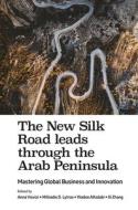 The New Silk Road leads through the Arab Peninsula di Anna Visvizi edito da Emerald Publishing Limited