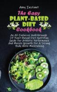 The Easy Plant-Based Diet Cookbook di Amy Instant edito da Amy Instant