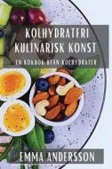 Kolhydratfri Kulinarisk Konst di Emma Andersson edito da Emma Andersson