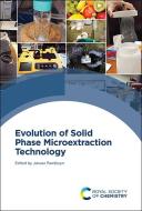 Evolution of Solid Phase Microextraction Technology edito da ROYAL SOCIETY OF CHEMISTRY