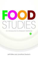 Food Studies di Jonathan Deutsch, Jeff Miller edito da Bloomsbury Publishing PLC