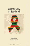 Charity Law, Accounting And Taxation In Scotland di Gillian Donald, Simon Mackintosh edito da Bloomsbury Publishing Plc