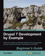 Drupal 7 Development by Example Beginner's Guide di Kurt Madel edito da Packt Publishing