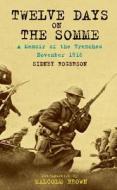 Twelve Days on the Somme di Sidney Rogerson edito da Greenhill Books