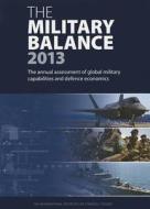 The Military Balance 2013 di The International Institute for Strategic Studies edito da Routledge