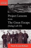 Project Lessons from the Great Escape (Stalag Luft III) di Mark Kozak-Holland edito da Multi-Media Publications Inc.