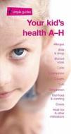 Your Kid's Health A-H di Katherine Croom, George C. Kassianos edito da CSF Medical Communications Ltd