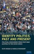 Identity Politics Past And Present di Ruth Wodak, Markus Rheindorf edito da University Of Exeter Press