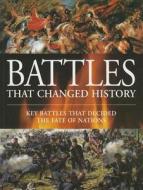 Battles That Changed History di Martin J. Dougherty edito da Amber Books Ltd