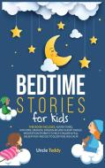 Bedtime Stories For Kids di Uncle Teddy edito da AICEM LTD