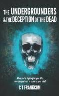 The Undergrounders & the Deception of the Dead di C. T. Frankcom edito da I LOVE MEL