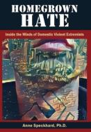 Homegrown Hate di Anne Speckhard edito da Advances Press, LLC