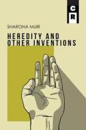 Heredity and Other Inventions di Sharona Muir edito da C&R Press