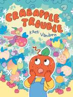 Crabapple Trouble di Kaeti Vandorn edito da Random House Usa Inc