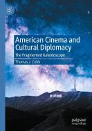 American Cinema And Cultural Diplomacy di Thomas J. Cobb edito da Springer Nature Switzerland AG