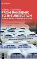 From Pandemic to Insurrection: Voting in the 2020 US Presidential Election di Michael P. Mcdonald edito da De Gruyter