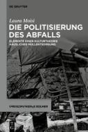 Die Politisierung des Abfalls di Laura Moisi edito da De Gruyter