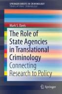 The Role Of State Agencies In Translational Criminology di Mark S. Davis edito da Springer International Publishing Ag