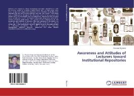 Awareness and Attitudes of Lecturers toward Institutional Repositories di Esoswo Ogbomo edito da LAP Lambert Academic Publishing