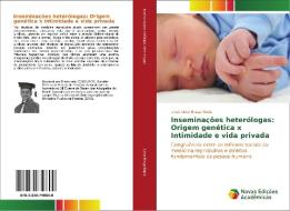 Inseminações heterólogas: Origem genética x Intimidade e vida privada di Israel Lima Braga Rubis edito da Novas Edições Acadêmicas