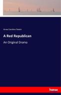 A Red Republican di Anna Caroline Steele edito da hansebooks