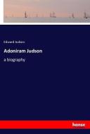 Adoniram Judson di Edward Judson edito da hansebooks