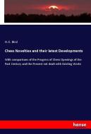 Chess Novelties and their latest Developments di H. E. Bird edito da hansebooks
