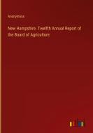New Hampshire. Twelfth Annual Report of the Board of Agriculture di Anonymous edito da Outlook Verlag